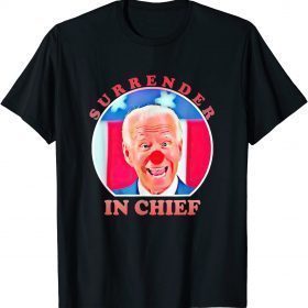 Anti Joe Biden Surrender In Chief T-Shirt