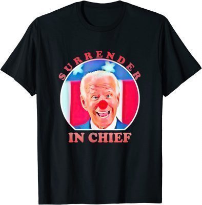 Anti Joe Biden Surrender In Chief T-Shirt