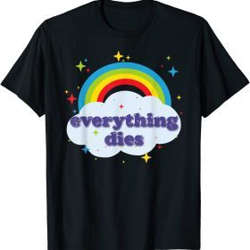 Tee Shirt Modern Everything Dies Stoic Rainbow