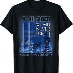 20th Anniversary 9-11 We Will Never Forget Shirt T-Shirt