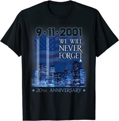 20th Anniversary 9-11 We Will Never Forget Shirt T-Shirt