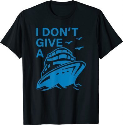 I Don't Give A Ship T-Shirt