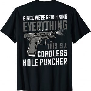 We're Redefining Everything This Is A Cordless Hole Puncher Gift T-Shirt