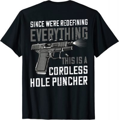 We're Redefining Everything This Is A Cordless Hole Puncher Gift T-Shirt