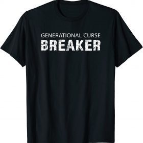 Generational Curse Breaker - Motivational Gifts for Women T-Shirt