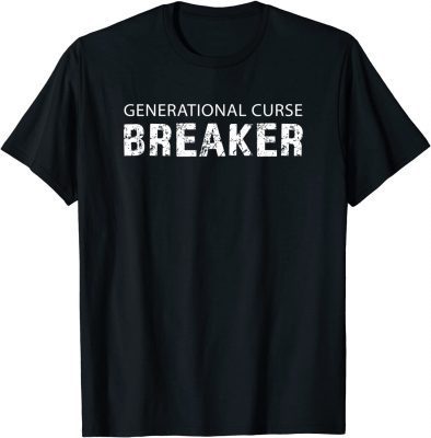 Generational Curse Breaker - Motivational Gifts for Women T-Shirt