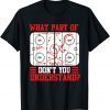What Part Of Hockey Don't You Understand Hockey Player Funny T-Shirt
