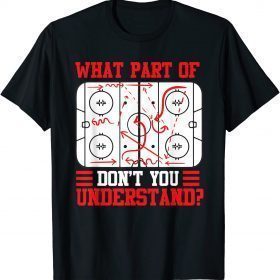 What Part Of Hockey Don't You Understand Hockey Player Funny T-Shirt