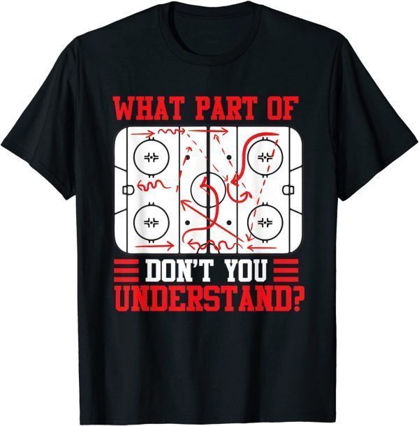 What Part Of Hockey Don't You Understand Hockey Player Funny T-Shirt