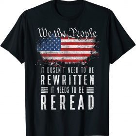 Vintage American Flag It Needs To Be Reread We The People T-Shirt