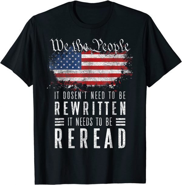 Vintage American Flag It Needs To Be Reread We The People T-Shirt