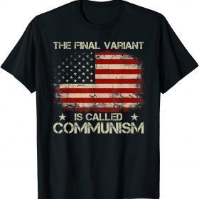 The Final Variant Is Called Communism Unisex T-Shirt