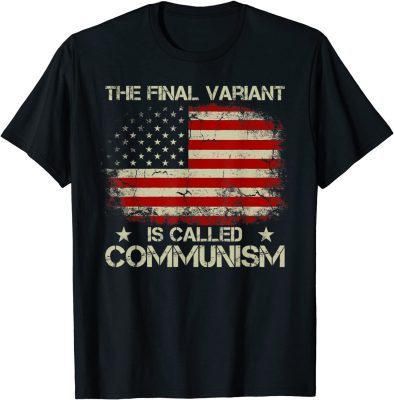 The Final Variant Is Called Communism Unisex T-Shirt