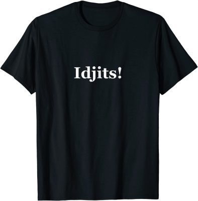 Idjits T-Shirt