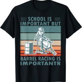 Official School Is Important But Barrel Racing Is Importanter Rodeo T-Shirt