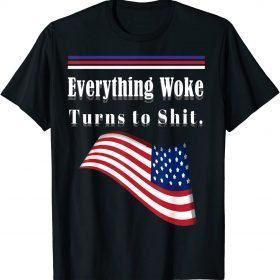 Biden And Trump funny Everything Woke Turns To Shit Quote T-Shirt