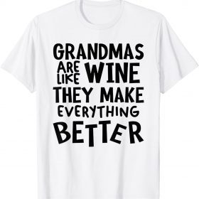 grandmas are like wine they make everything better T-Shirt