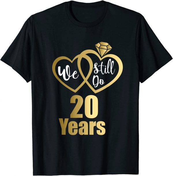 We still do 20 years - 2001 20th wedding anniversary T-Shirt