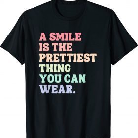 A Smile Is The Prettiest Thing You Can Wear Funny T-Shirt