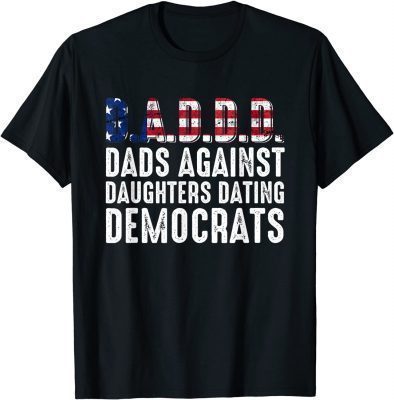 Daddd Dads Against Daughters Dating Democrats T-Shirt