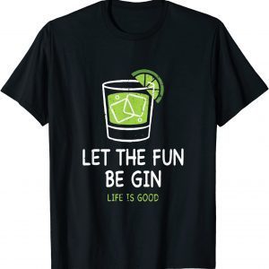 Vintage Let The Fun Be Gin Life is Good Funny Shirt T-Shirt