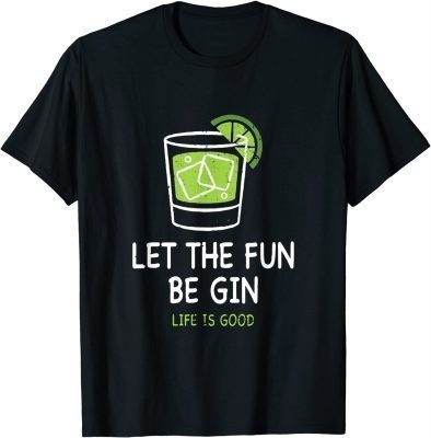 Vintage Let The Fun Be Gin Life is Good Funny Shirt T-Shirt