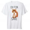 Oh for sake Unisex Shirt