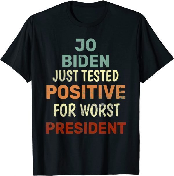 joe biden just tested positive for worst president Unisex T-Shirt