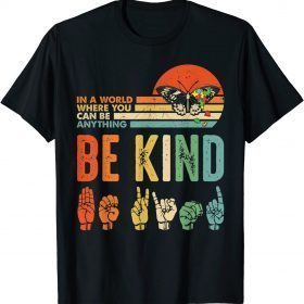 Funny In A World Where You Can Be Anything Be Kind Kindness Autism T-Shirt