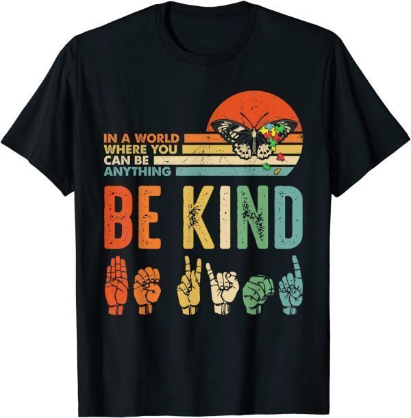 Funny In A World Where You Can Be Anything Be Kind Kindness Autism T-Shirt