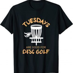 Tuesdays Are Good For Disc Golf Funny Frisbee FROLF T-Shirt