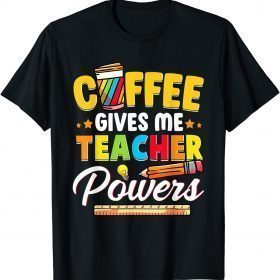 2021 Coffee Gives Me Teacher Powers Back To School T-Shirt