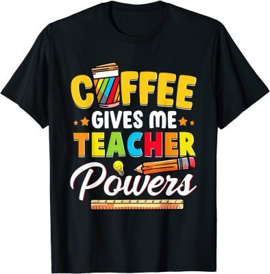 2021 Coffee Gives Me Teacher Powers Back To School T-Shirt