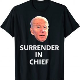 Anti Joe Biden Surrender In Chief Funny Biden Meme Unisex T-Shirt