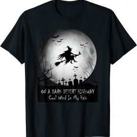 Official On A Dark Desert Highway-Cool Wind In My Hair Witch T-Shirt