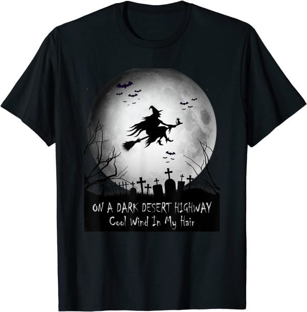 Official On A Dark Desert Highway-Cool Wind In My Hair Witch T-Shirt