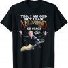 Official Yes, I Am Old But I Saw Neil Diamond On Stage T-Shirt