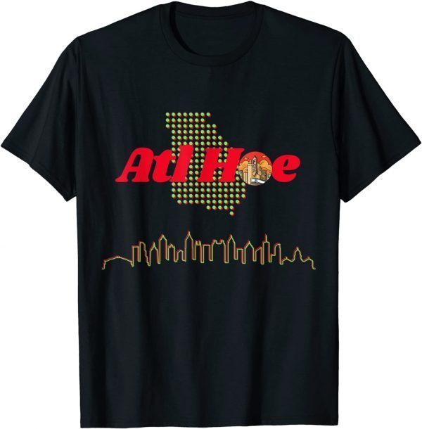 2021 Atl Hoe Funny T-Shirt