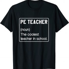 PE Teacher (noun) The coolest Teacher in school for Teacher T-Shirt
