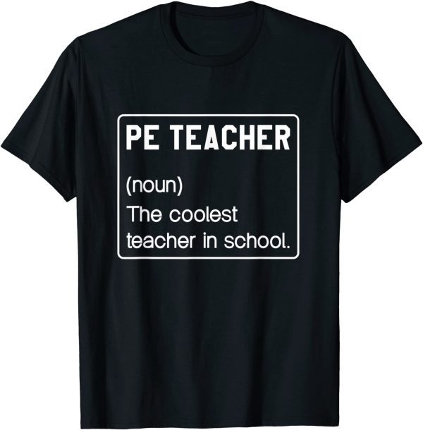 PE Teacher (noun) The coolest Teacher in school for Teacher T-Shirt