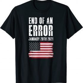 Vintage End of An Error January , 2021 Biden Inauguration T-Shirt