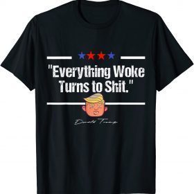Funny Trump "Everything Woke Turns to Shit" Political Men T-Shirt