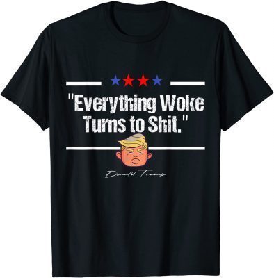 Funny Trump "Everything Woke Turns to Shit" Political Men T-Shirt
