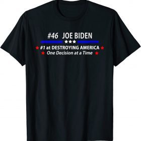 Joe Biden #46 Destroying America - Anti Biden T-Shirt