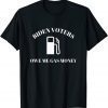 Biden Voters Owe Me Gas Money Funny Political Humor Tee Shirt