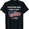 Funny Trump "Everything Woke Turns to Shit" 2021 T-Shirt