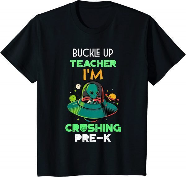 Kids Buckle up Teacher I'm crushing pre k kg funny school alien T-Shirt