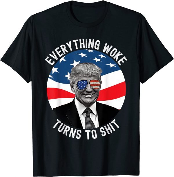 Classic Trump Everything Woke Turns To Shit T-Shirt