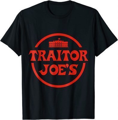 Traitor Joe's MAGA Biden Funny Political President Election T-Shirt