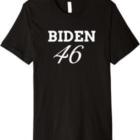 Biden 46 Premium Funny T-Shirt